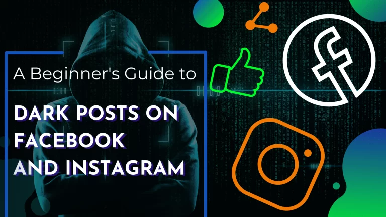 The Best Neophyte’s Guide to Dark Posts on Facebook and Instagram