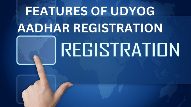 FEATURES OF UDYOG AADHAR REGISTRATION