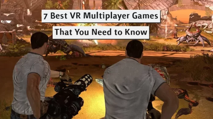 7 Best VR Multiplayer Games that You Need to Know