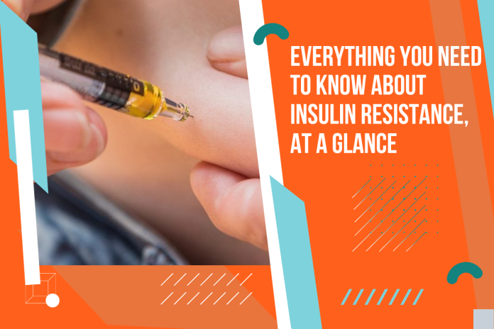 Everything You Need To Know About Insulin Resistance, at a Glance