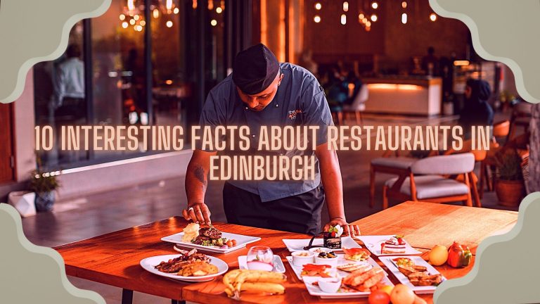 10 Interesting facts about Restaurants in Edinburgh