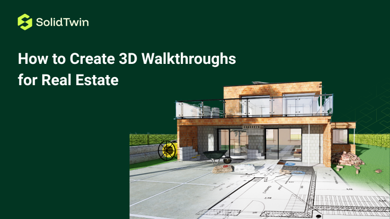 How to Create 3D Walkthroughs for Real Estate?
