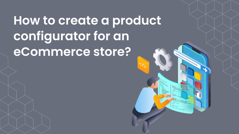 How to create a product configurator for an e-commerce store