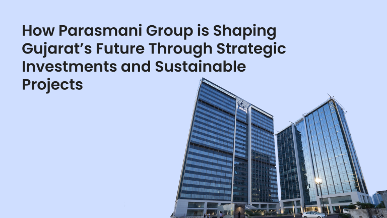 How Parasmani Group is Shaping Gujarat’s Future Through Strategic Investments and Sustainable Projects.